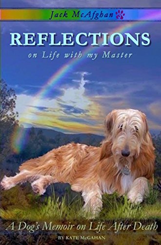 A Dog's Memoir on Life After Death (Jack McAfghan Pet Loss Trilogy Book 1)