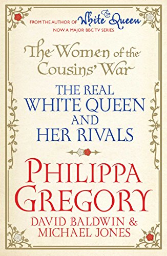 The Real White Queen And Her Rivals - The Women of the Cousins'  War