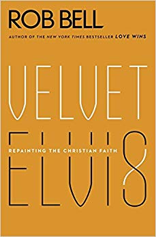 Velvet Elvis: Repainting the Christian Faith