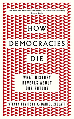 What History Reveals About Our Future - How Democracies Die