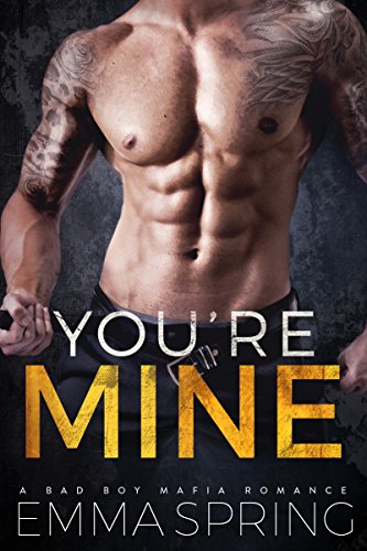 A Bad Boy Mafia Romance (Carbone Crime Family) - YOU'RE MINE