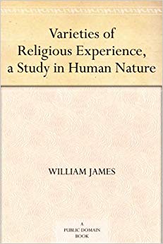 Varieties of Religious Experience - a Study in Human Nature