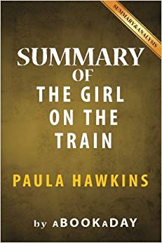 Summary & Analysis of The Girl on the Train - A Novel by Paula Hawkins