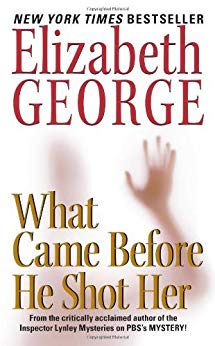 What Came Before He Shot Her (Inspector Lynley Book 15)