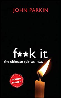 F**k It: The Ultimate Spiritual Way