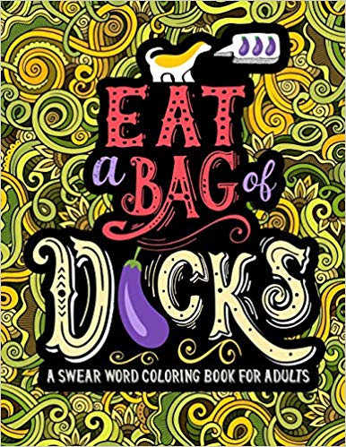 A Swear Word Coloring Book for Adults - Eat A Bag of D*cks