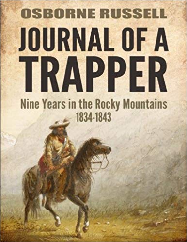 Nine Years in the Rocky Mountains 1834-1843 - Journal Of A Trapper