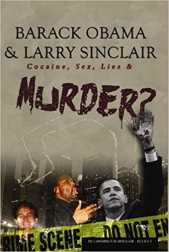 Barack Obama & Larry Sinclair - Cocaine - Lies & Murder?