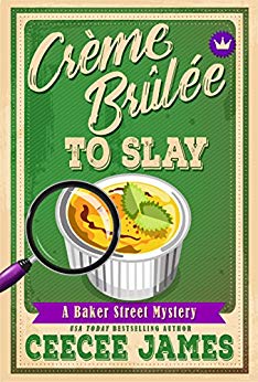 Crème Brûlée To Slay (Baker Street Cozy Mysteries Book 3)