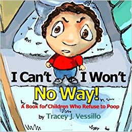 A Book For Children Who Refuse to Poop - I Can't - I Won't