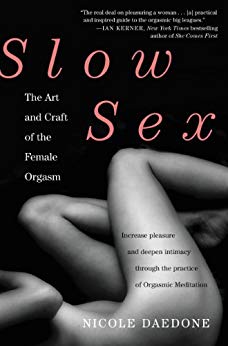 Slow Sex: The Art and Craft of the Female Orgasm