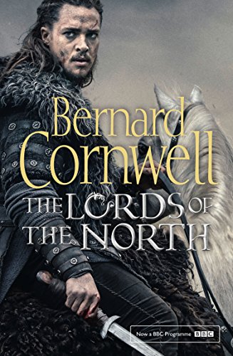 The Lords of the North (The Last Kingdom Series - Book 3)