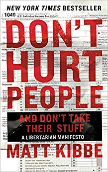 Don't Hurt People and Don't Take Their Stuff - A Libertarian Manifesto