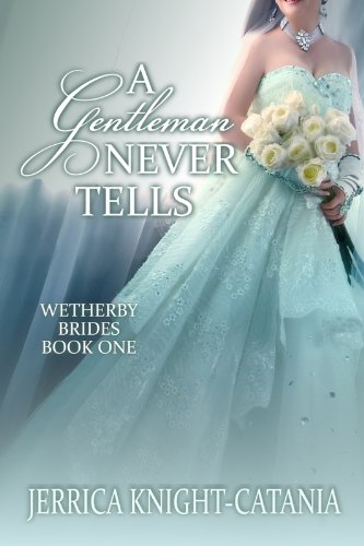 A Gentleman Never Tells (The Wetherby Brides - Book 1)