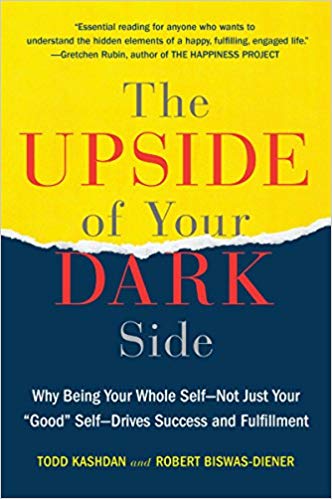 Why Being Your Whole Self--Not Just Your Good Self--Drives Success and Fulfillment