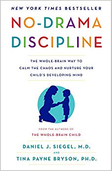 The Whole-Brain Way to Calm the Chaos and Nurture Your Child's Developing Mind
