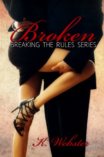 Broken (Breaking the Rules Series Book 1)