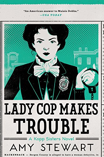 Lady Cop Makes Trouble (A Kopp Sisters Novel Book 2)