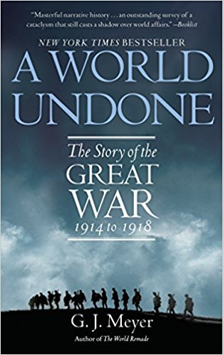 1914 to 1918 - A World Undone - The Story of the Great War