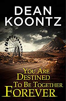 You Are Destined To Be Together Forever [an Odd Thomas short story] (Kindle Single)