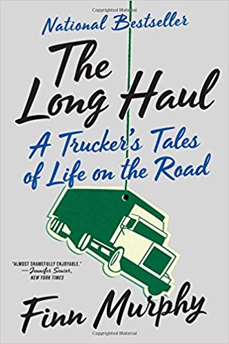 A Trucker's Tales of Life on the Road - The Long Haul
