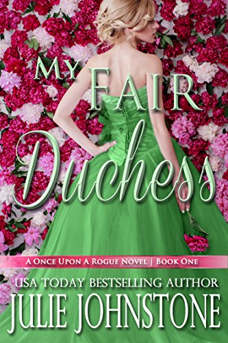 My Fair Duchess (A Once Upon A Rogue Novel Book 1)