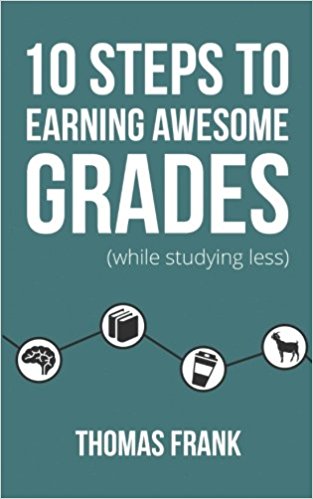 10 Steps to Earning Awesome Grades (While Studying Less)