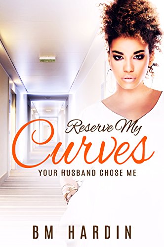 Reserve My Curves: Your Husband Chose Me