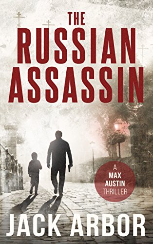 Book #1 - The Russian Assassin - A Max Austin Thriller