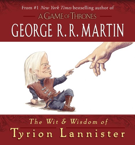 The Wit & Wisdom of Tyrion Lannister (A Song of Ice and Fire)