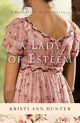 A Lady of Esteem (Hawthorne House): A Novella