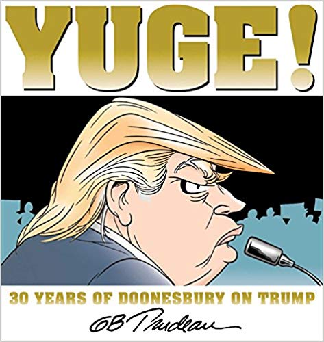 Yuge!: 30 Years of Doonesbury on Trump