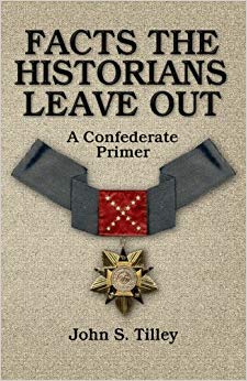 Facts the Historians Leave Out - A Confederate Primer