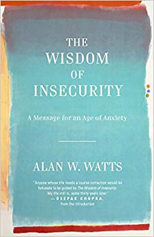 A Message for an Age of Anxiety - The Wisdom of Insecurity