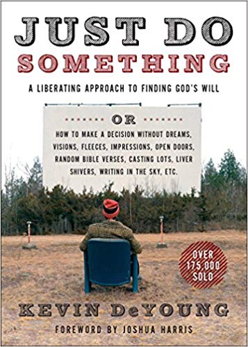 A Liberating Approach to Finding God's Will - Just Do Something