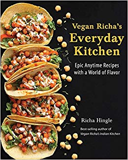 Epic Anytime Recipes with a World of Flavor - Vegan Richa's Everyday Kitchen