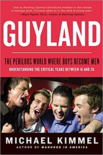 Guyland: The Perilous World Where Boys Become Men