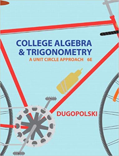 A Unit Circle Approach (6th Edition) - College Algebra and Trigonometry