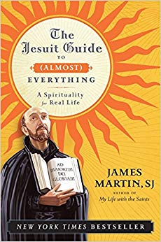 The Jesuit Guide to (Almost) Everything - A Spirituality for Real Life