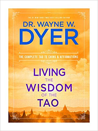 The Complete Tao Te Ching and Affirmations - Living the Wisdom of the Tao