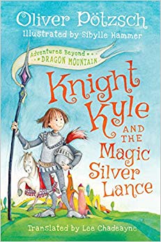 Knight Kyle and the Magic Silver Lance (Adventures Beyond Dragon Mountain)