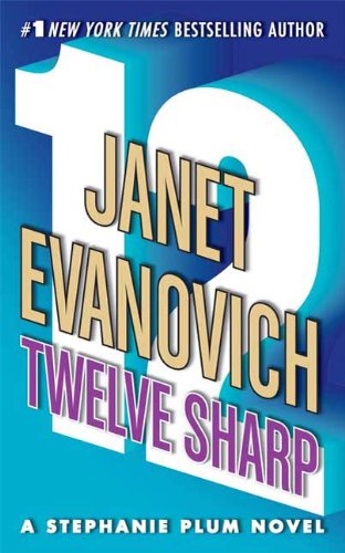 Twelve Sharp (Stephanie Plum, No. 12)