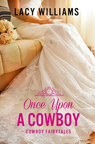 contemporary fairy tale romance (Cowboy Fairytales Book 1)