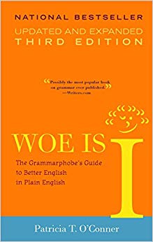 The Grammarphobe's Guide to Better English in Plain English