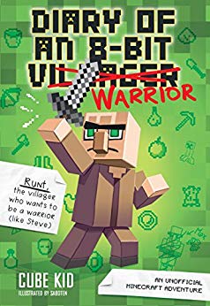 Diary of an 8-Bit Warrior (Book 1 8-Bit Warrior series)