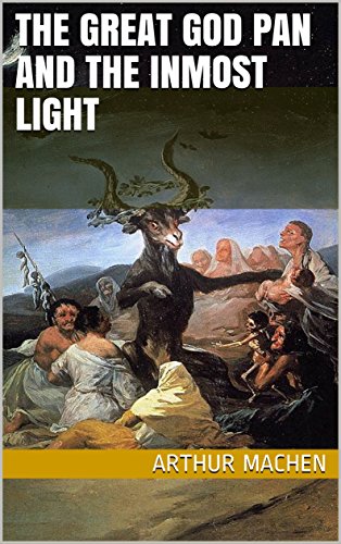 The great god Pan and The inmost light (The Arthur Machen Collection Book 5)
