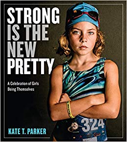 A Celebration of Girls Being Themselves - Strong Is the New Pretty
