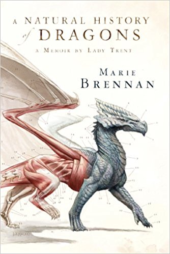 A Memoir by Lady Trent (The Lady Trent Memoirs) - A Natural History of Dragons