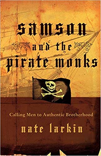 Calling Men to Authentic Brotherhood - Samson and the Pirate Monks