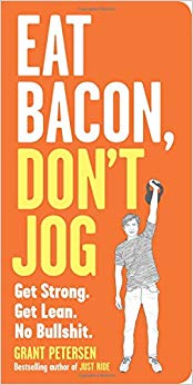 Get Strong. Get Lean. No Bullshit. - Eat Bacon - Don't Jog